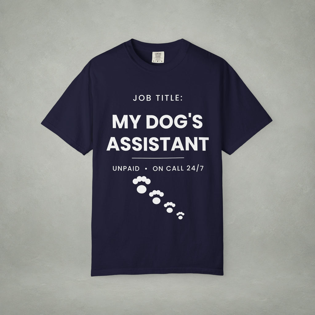 My Dog's Assistant T-Shirt — Funny Pet Lover Tee (Job Title: My Dog's Assistant, Unpaid • On Call 24/7)