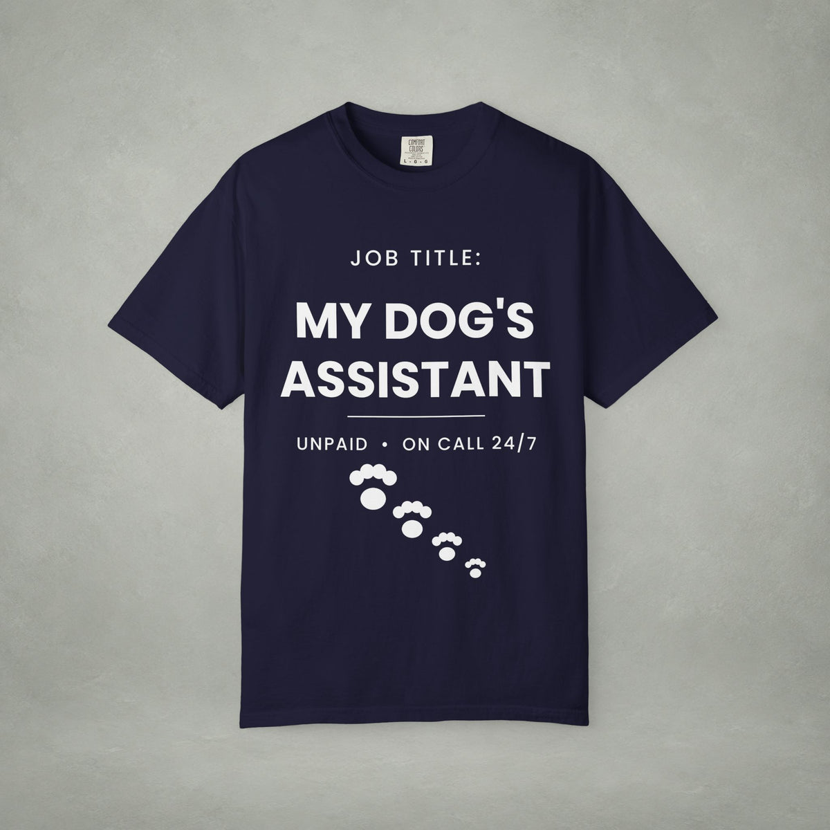 My Dog's Assistant T-Shirt — Funny Pet Lover Tee (Job Title: My Dog's Assistant, Unpaid • On Call 24/7)