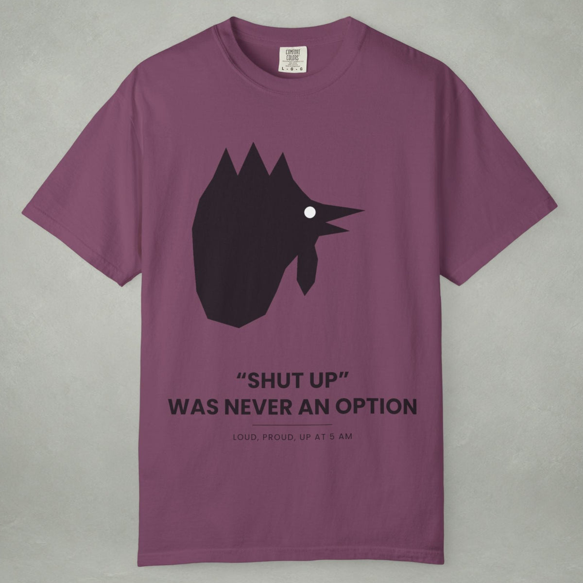 Graphic T-Shirt — "Shut Up" Was Never An Option Chicken Silhouette Tee