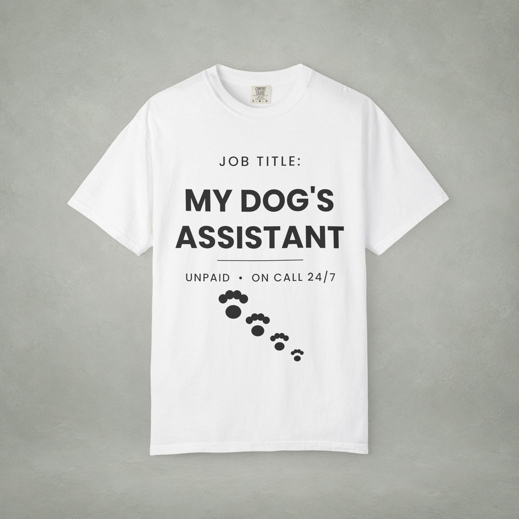 My Dog's Assistant T-Shirt — Funny Pet Lover Tee (Job Title: My Dog's Assistant, Unpaid • On Call 24/7)