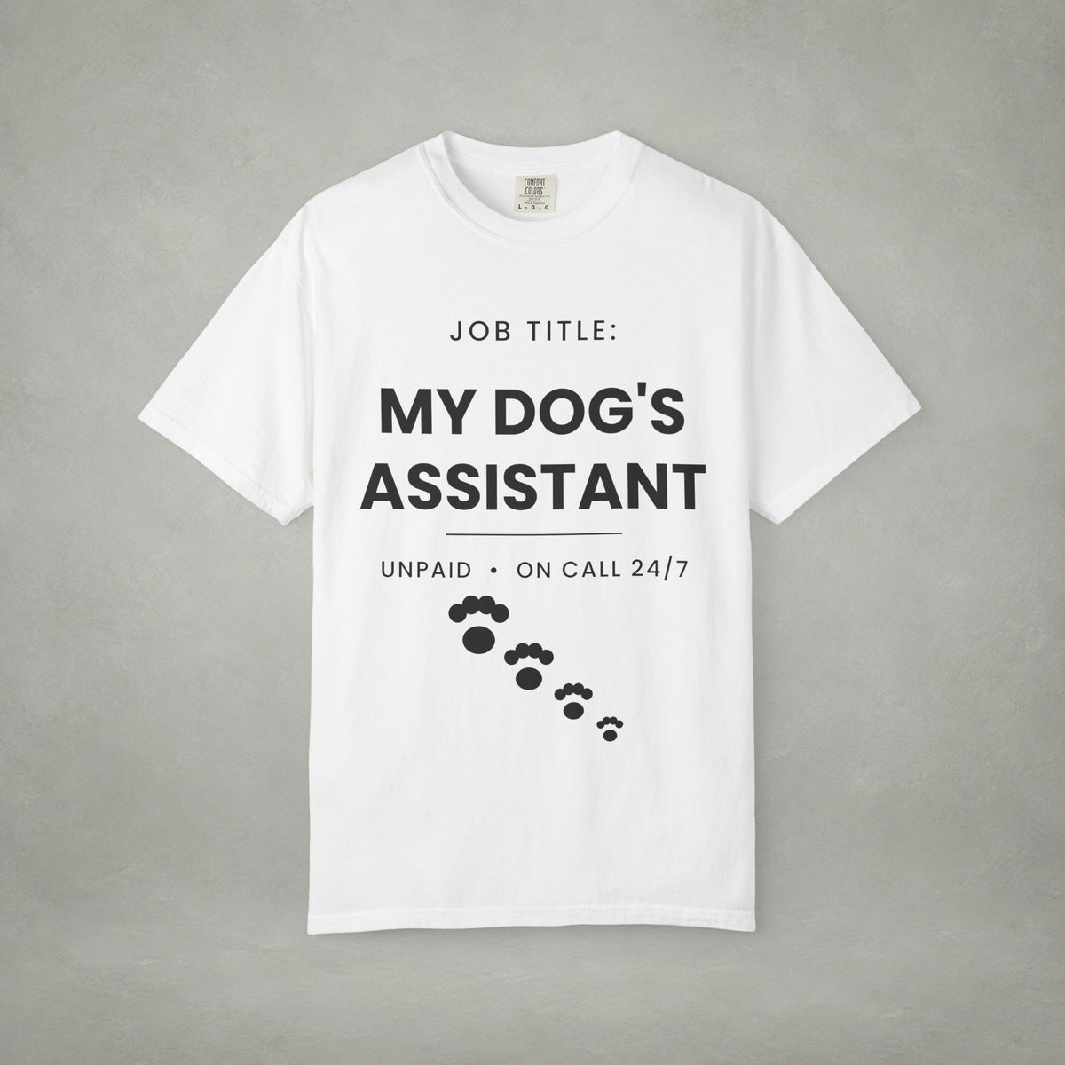 My Dog's Assistant T-Shirt — Funny Pet Lover Tee (Job Title: My Dog's Assistant, Unpaid • On Call 24/7)