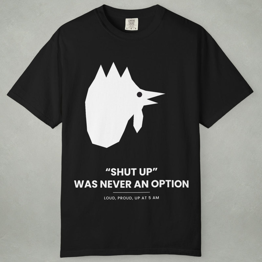 Graphic T-Shirt — "Shut Up" Was Never An Option Chicken Silhouette Tee