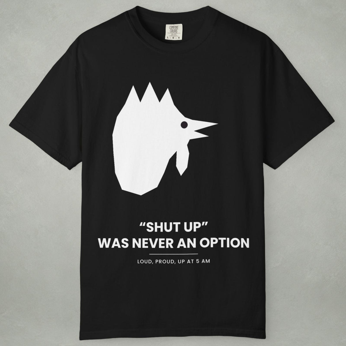 Graphic T-Shirt — "Shut Up" Was Never An Option Chicken Silhouette Tee