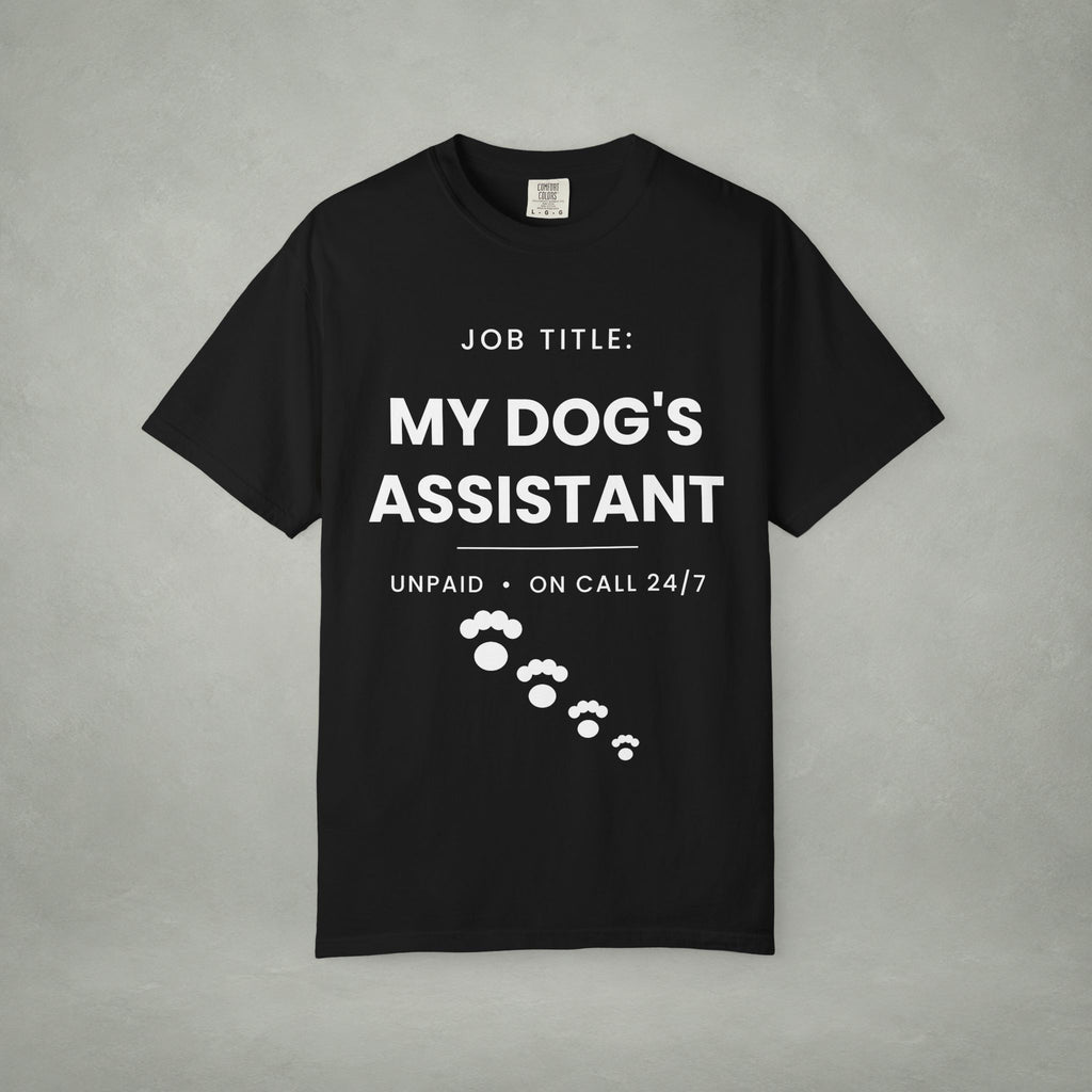 My Dog's Assistant T-Shirt — Funny Pet Lover Tee (Job Title: My Dog's Assistant, Unpaid • On Call 24/7)
