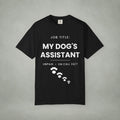 My Dog's Assistant T-Shirt — Funny Pet Lover Tee (Job Title: My Dog's Assistant, Unpaid • On Call 24/7)