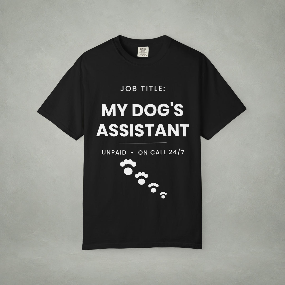 My Dog's Assistant T-Shirt — Funny Pet Lover Tee (Job Title: My Dog's Assistant, Unpaid • On Call 24/7)
