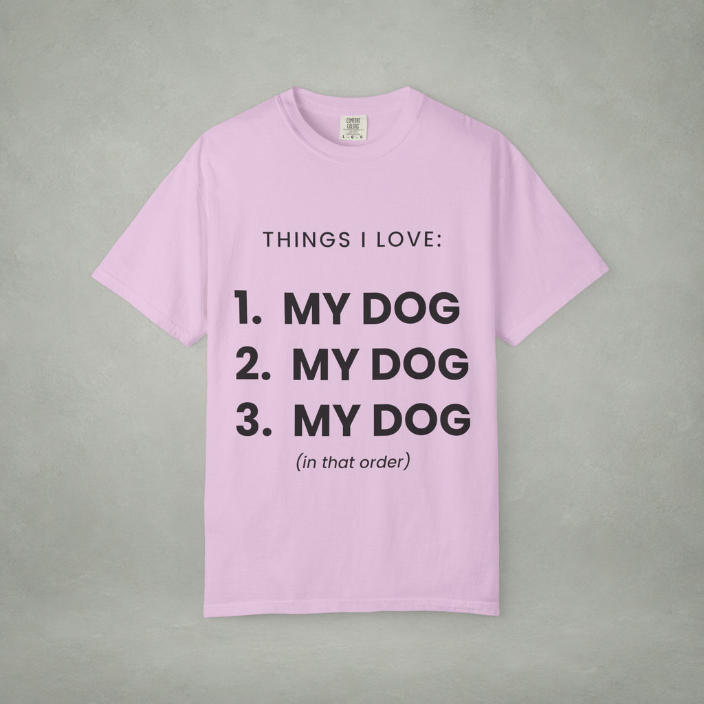 Dog Lover T-Shirt — "Things I Love: 1. My Dog 2. My Dog 3. My Dog"