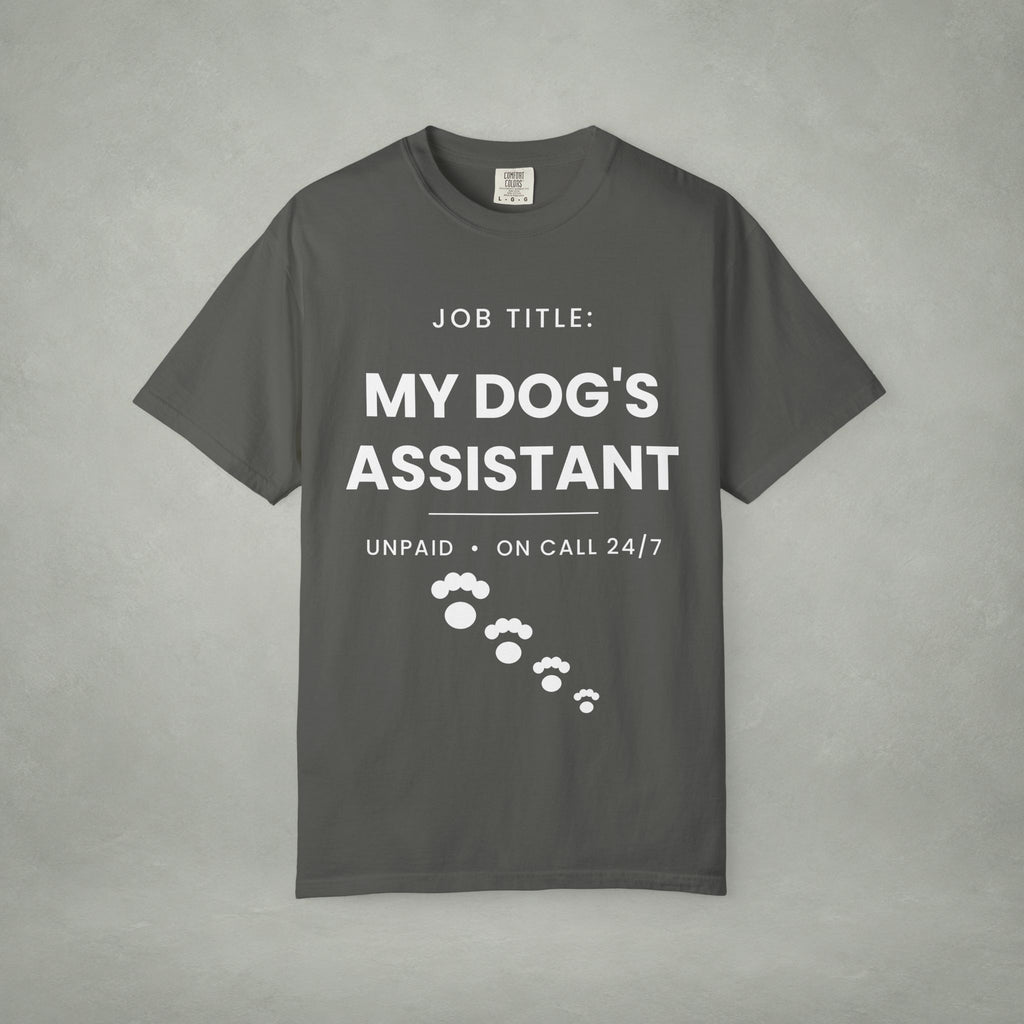 My Dog's Assistant T-Shirt — Funny Pet Lover Tee (Job Title: My Dog's Assistant, Unpaid • On Call 24/7)