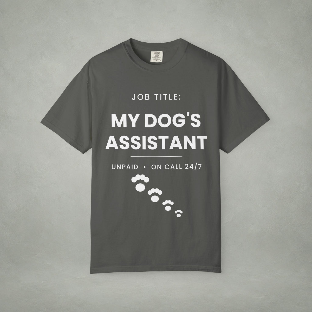 My Dog's Assistant T-Shirt — Funny Pet Lover Tee (Job Title: My Dog's Assistant, Unpaid • On Call 24/7)