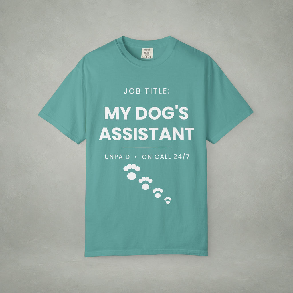 My Dog's Assistant T-Shirt — Funny Pet Lover Tee (Job Title: My Dog's Assistant, Unpaid • On Call 24/7)