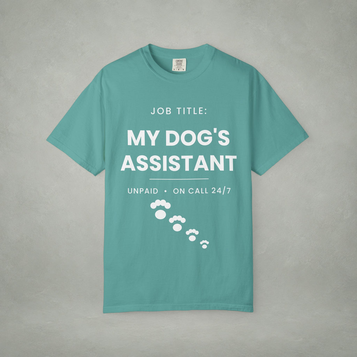 My Dog's Assistant T-Shirt — Funny Pet Lover Tee (Job Title: My Dog's Assistant, Unpaid • On Call 24/7)