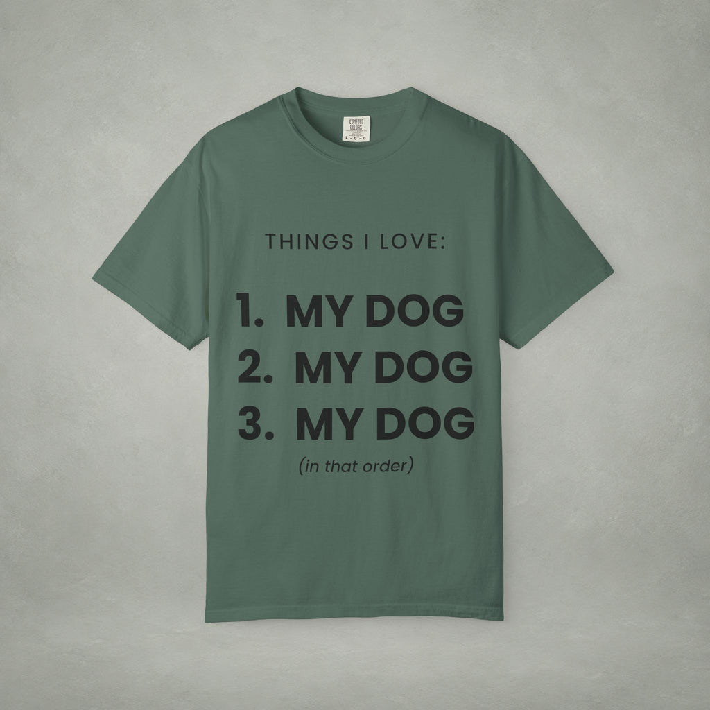 Dog Lover T-Shirt — "Things I Love: 1. My Dog 2. My Dog 3. My Dog"