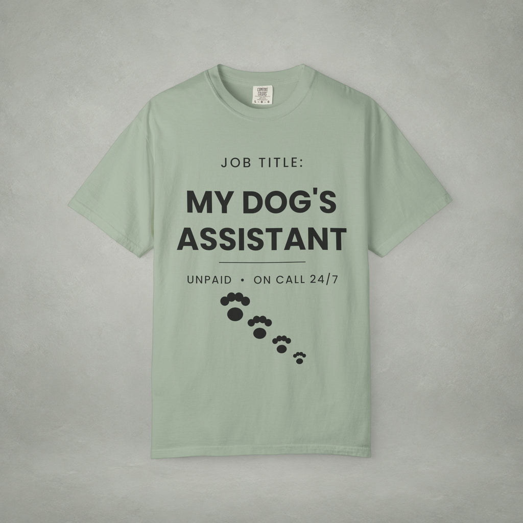 My Dog's Assistant T-Shirt — Funny Pet Lover Tee (Job Title: My Dog's Assistant, Unpaid • On Call 24/7)