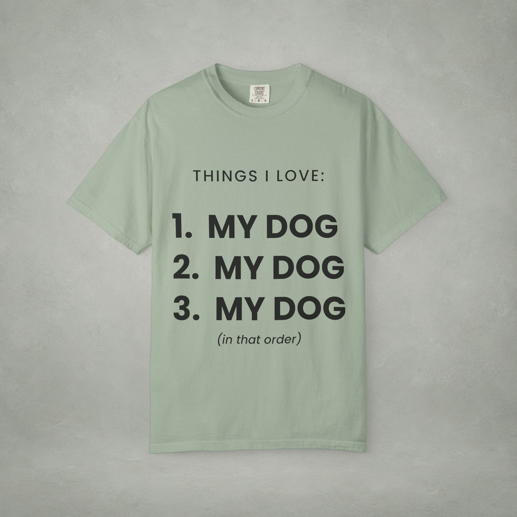 Dog Lover T-Shirt — "Things I Love: 1. My Dog 2. My Dog 3. My Dog"
