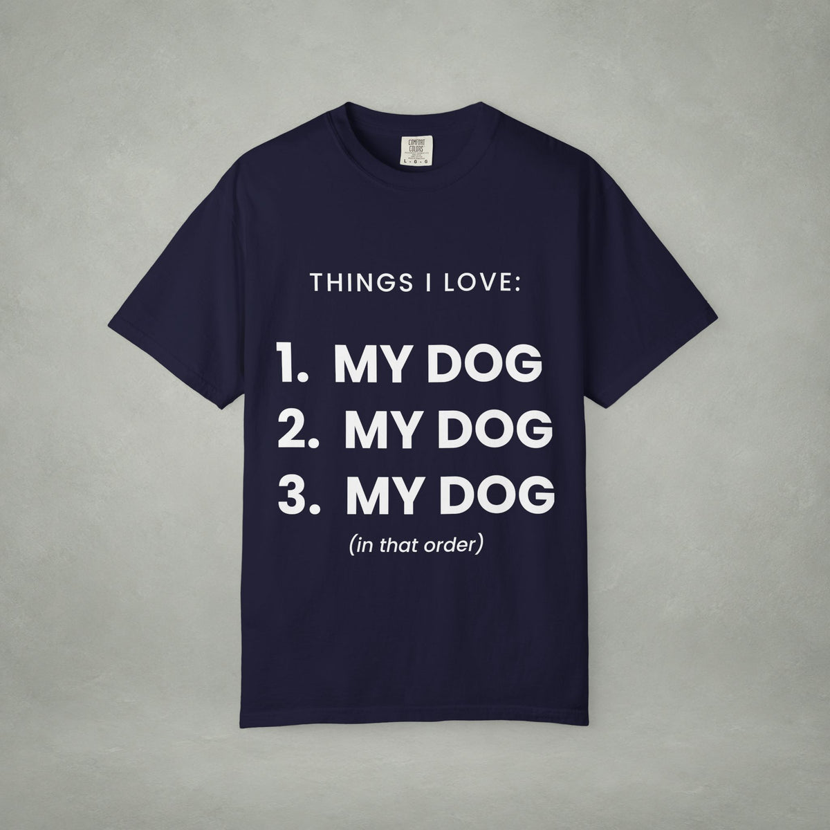 Dog Lover T-Shirt — "Things I Love: 1. My Dog 2. My Dog 3. My Dog"