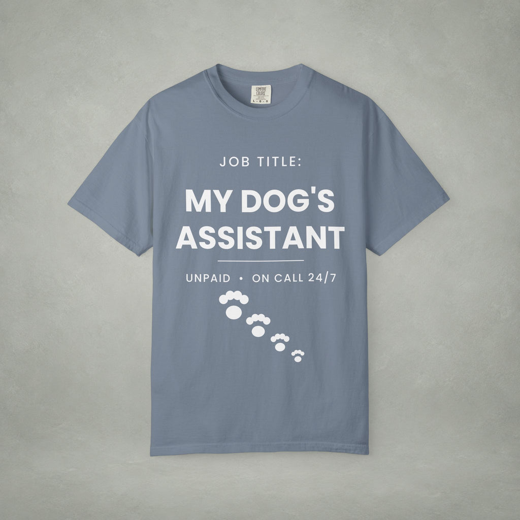 My Dog's Assistant T-Shirt — Funny Pet Lover Tee (Job Title: My Dog's Assistant, Unpaid • On Call 24/7)