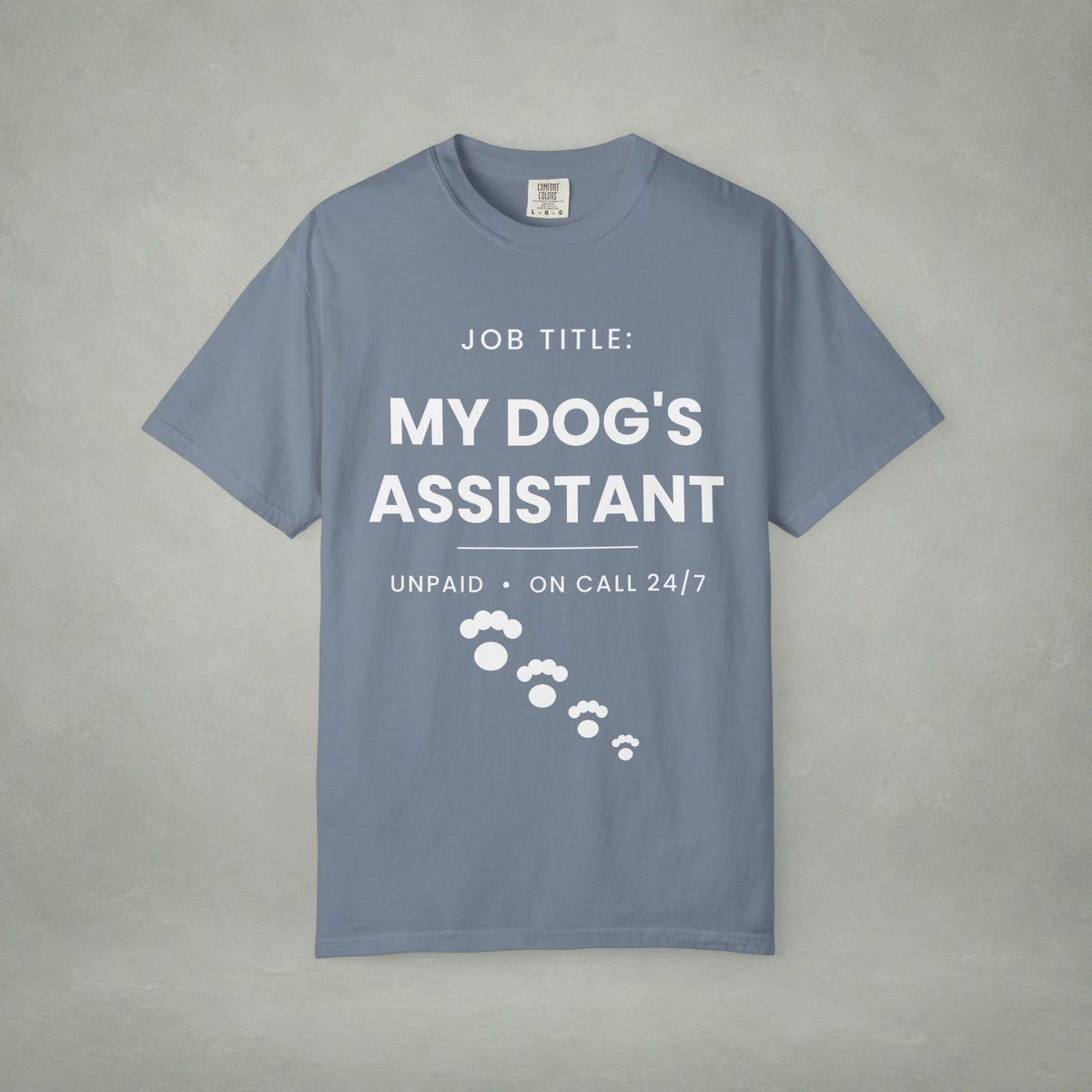 My Dog's Assistant T-Shirt — Funny Pet Lover Tee (Job Title: My Dog's Assistant, Unpaid • On Call 24/7)