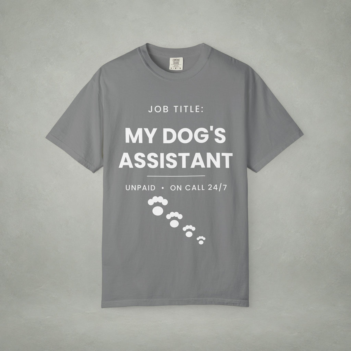 My Dog's Assistant T-Shirt — Funny Pet Lover Tee (Job Title: My Dog's Assistant, Unpaid • On Call 24/7)
