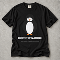 Penguin 'Born to Waddle' T-Shirt — Cute Graphic Tee for Animal Lovers
