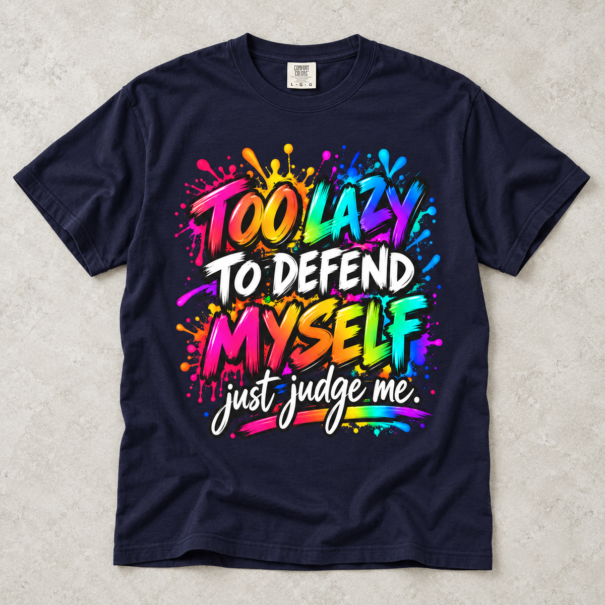 Too Lazy to Defend Myself T-Shirt — Funny Rainbow Graphic Tee