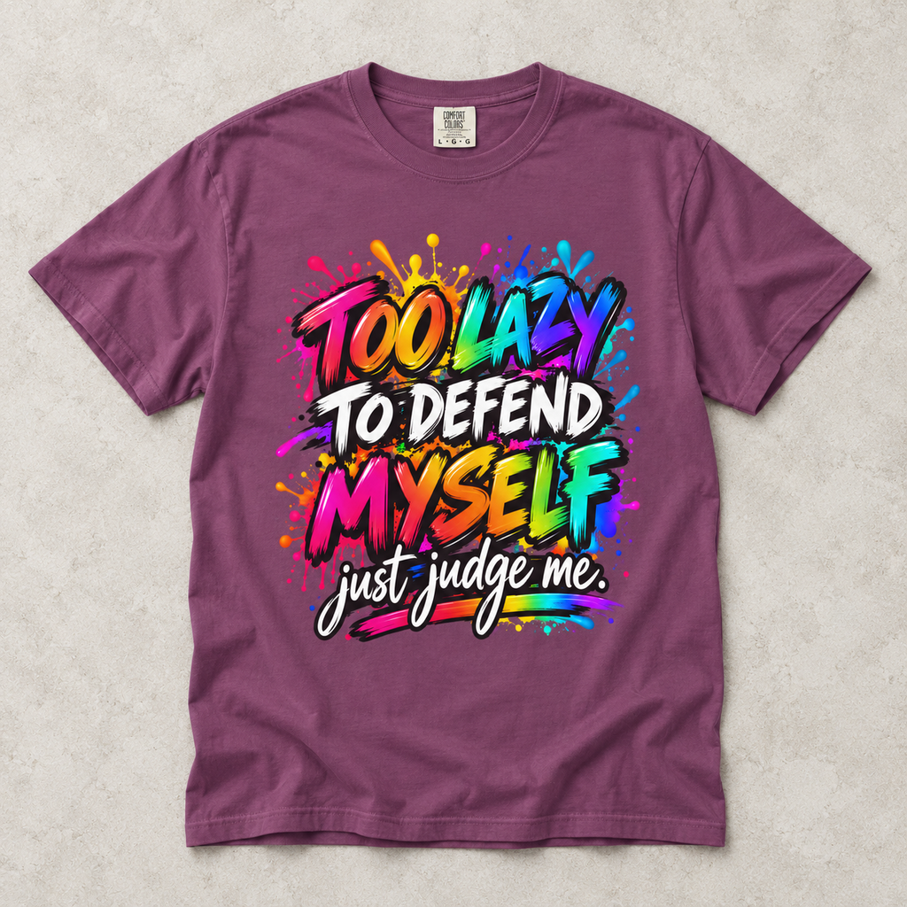 Too Lazy to Defend Myself T-Shirt — Funny Rainbow Graphic Tee