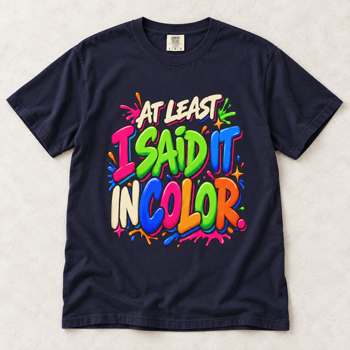 At Least I Said It In Color T-Shirt