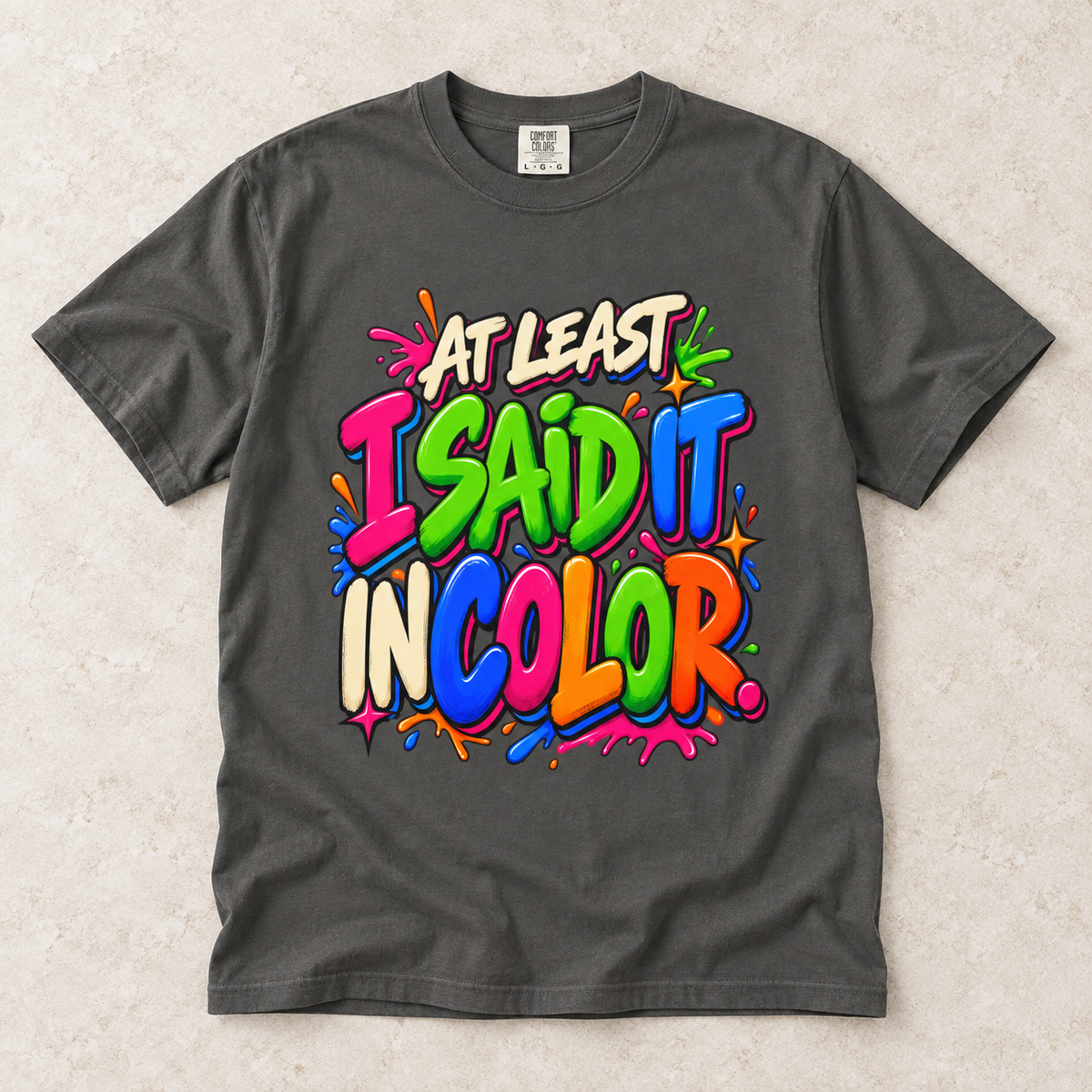 At Least I Said It In Color T-Shirt