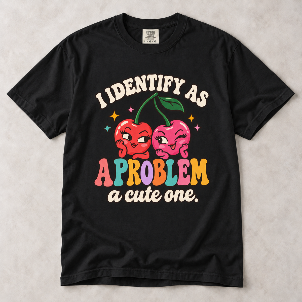 I Identify as a Problem—A Cute One | Unisex Tee