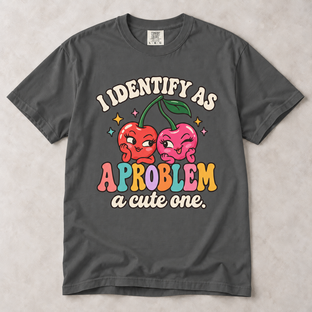 I Identify as a Problem—A Cute One | Unisex Tee