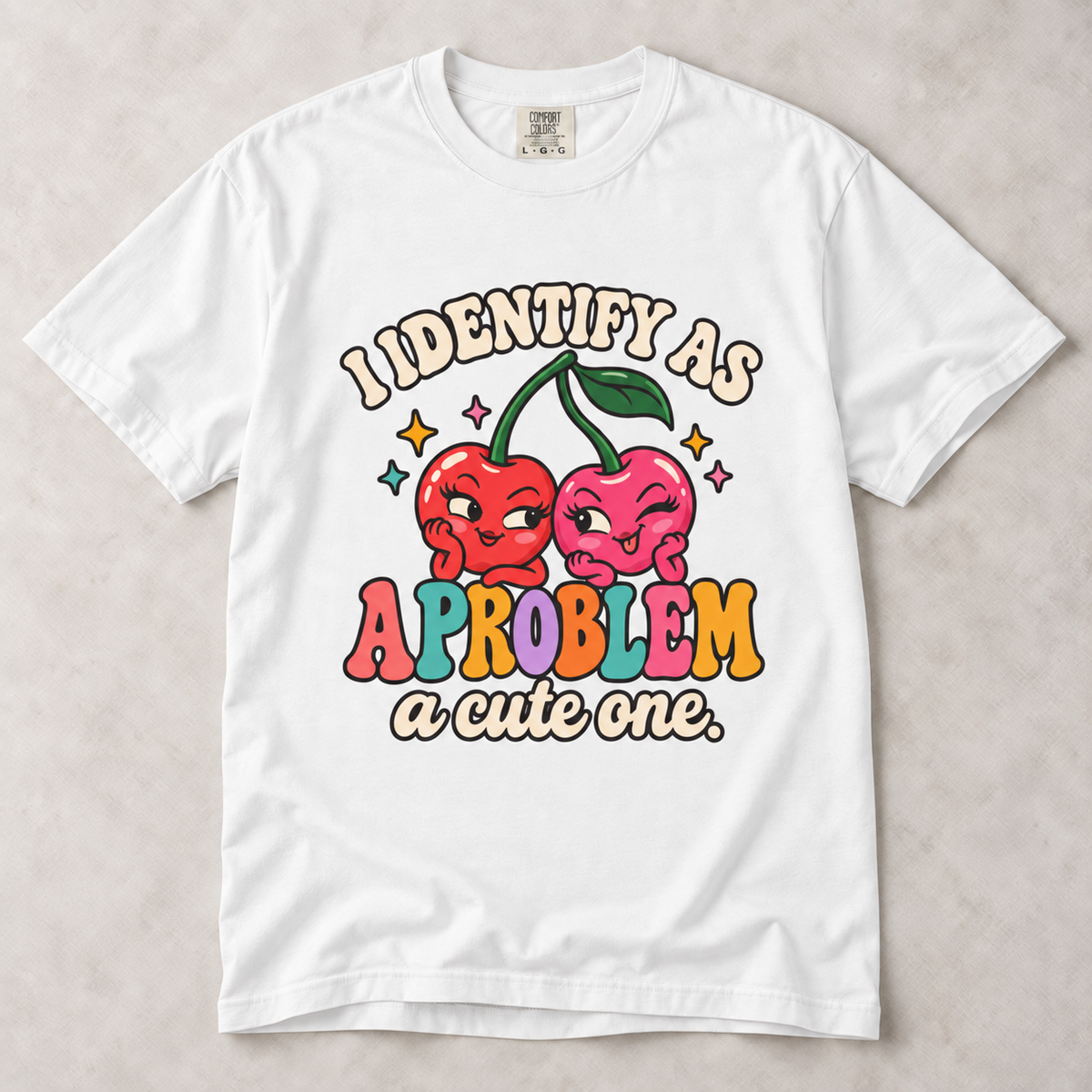 I Identify as a Problem—A Cute One | Unisex Tee
