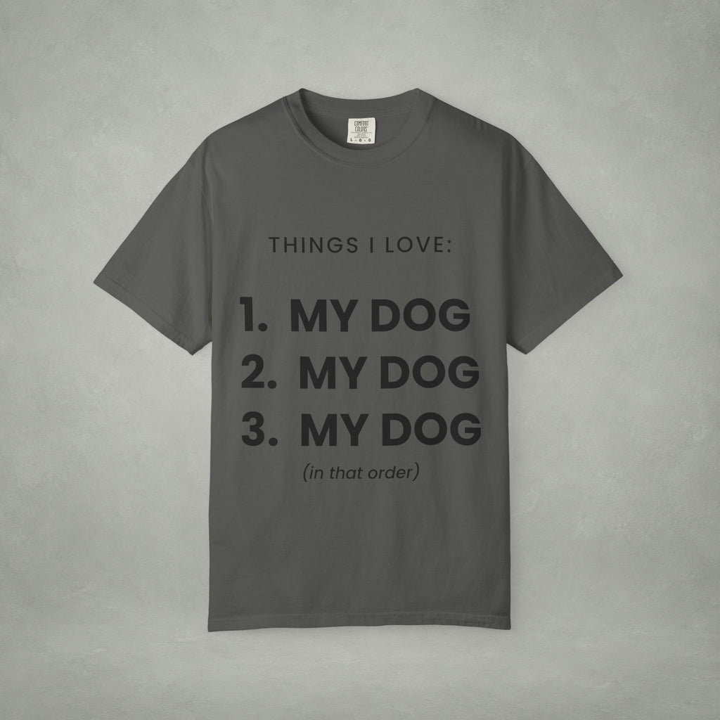 Dog Lover T-Shirt — "Things I Love: 1. My Dog 2. My Dog 3. My Dog"