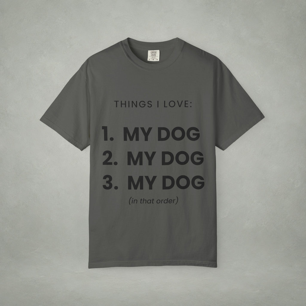 Dog Lover T-Shirt — "Things I Love: 1. My Dog 2. My Dog 3. My Dog"