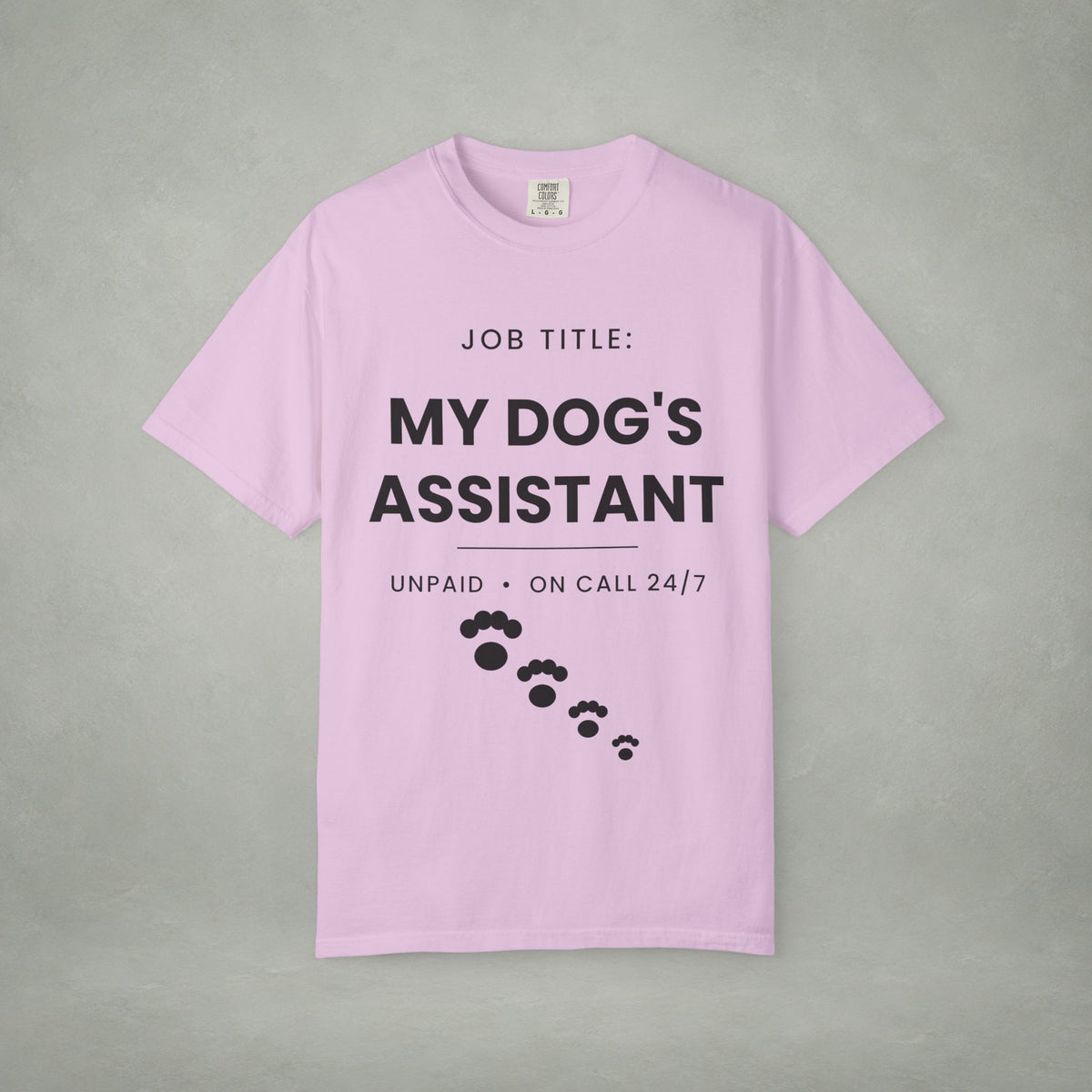 My Dog's Assistant T-Shirt — Funny Pet Lover Tee (Job Title: My Dog's Assistant, Unpaid • On Call 24/7)