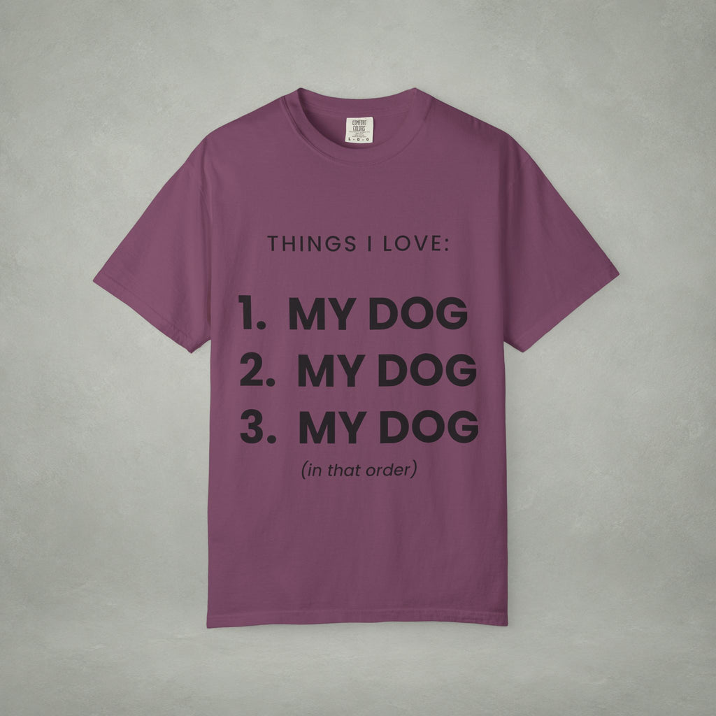Dog Lover T-Shirt — "Things I Love: 1. My Dog 2. My Dog 3. My Dog"