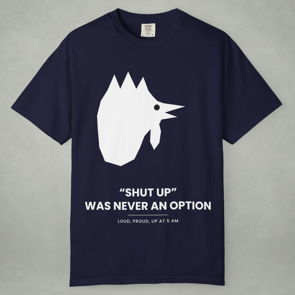 Graphic T-Shirt — "Shut Up" Was Never An Option Chicken Silhouette Tee