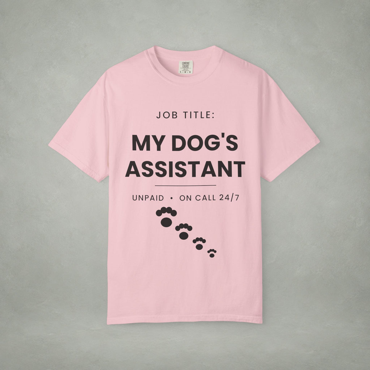My Dog's Assistant T-Shirt — Funny Pet Lover Tee (Job Title: My Dog's Assistant, Unpaid • On Call 24/7)