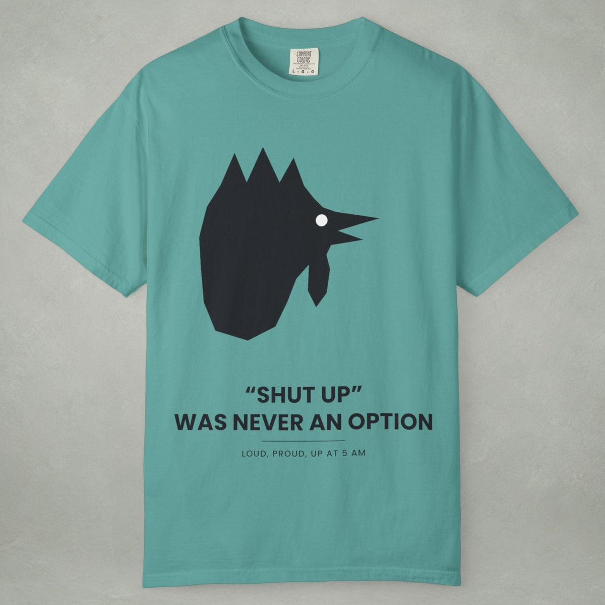 Graphic T-Shirt — "Shut Up" Was Never An Option Chicken Silhouette Tee