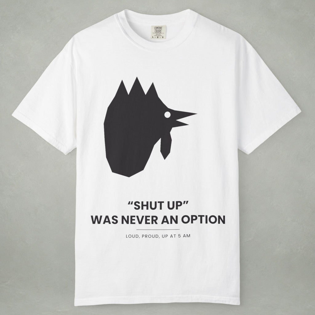 Graphic T-Shirt — "Shut Up" Was Never An Option Chicken Silhouette Tee